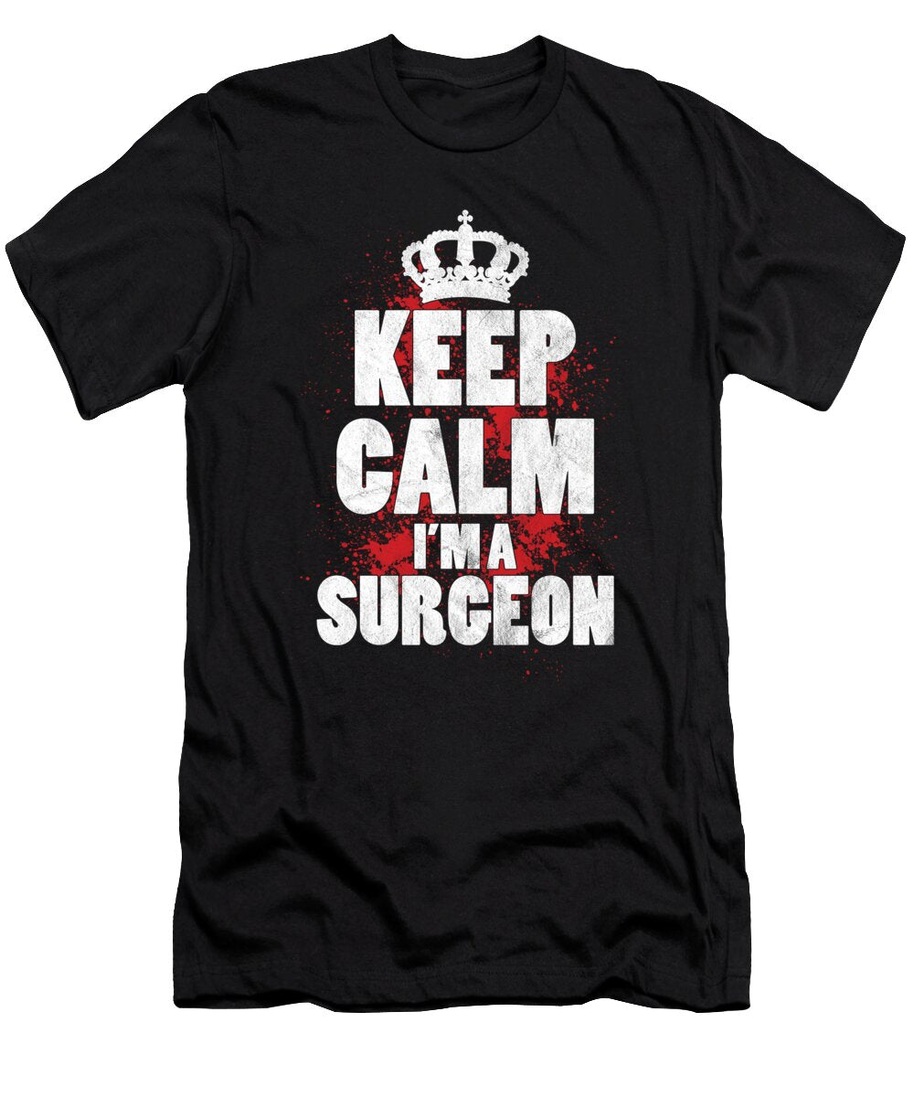 Keep Calm Im a Surgeon Medicine Hospital Job Gift Thomas Larch T-Shirt