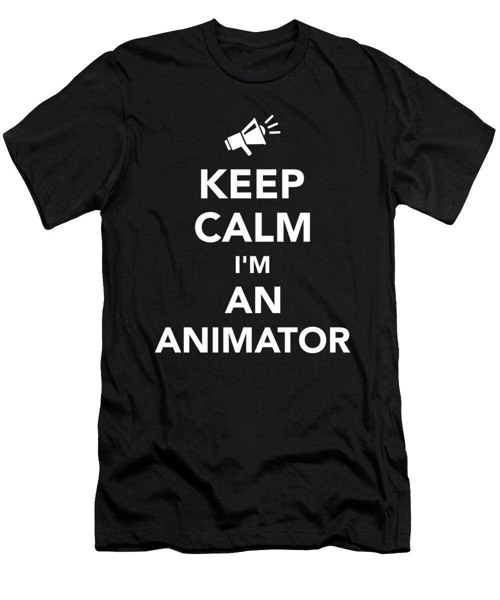 Keep Calm Im an Animator By Designzz T-Shirt