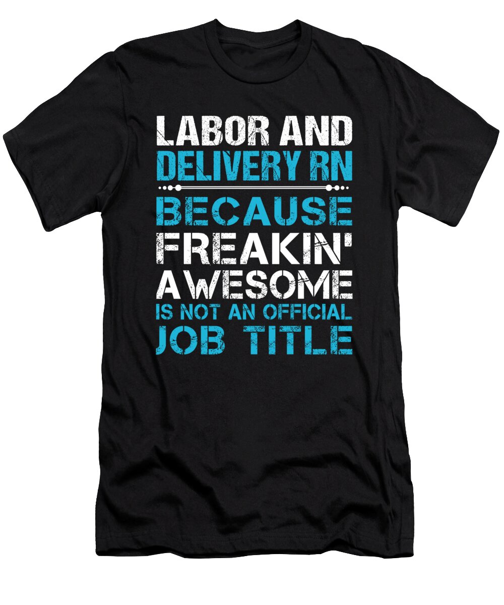 Labor and Delivery Rn Freaking Awesome Job Gift Item Shi Hu Kang T-Shirt