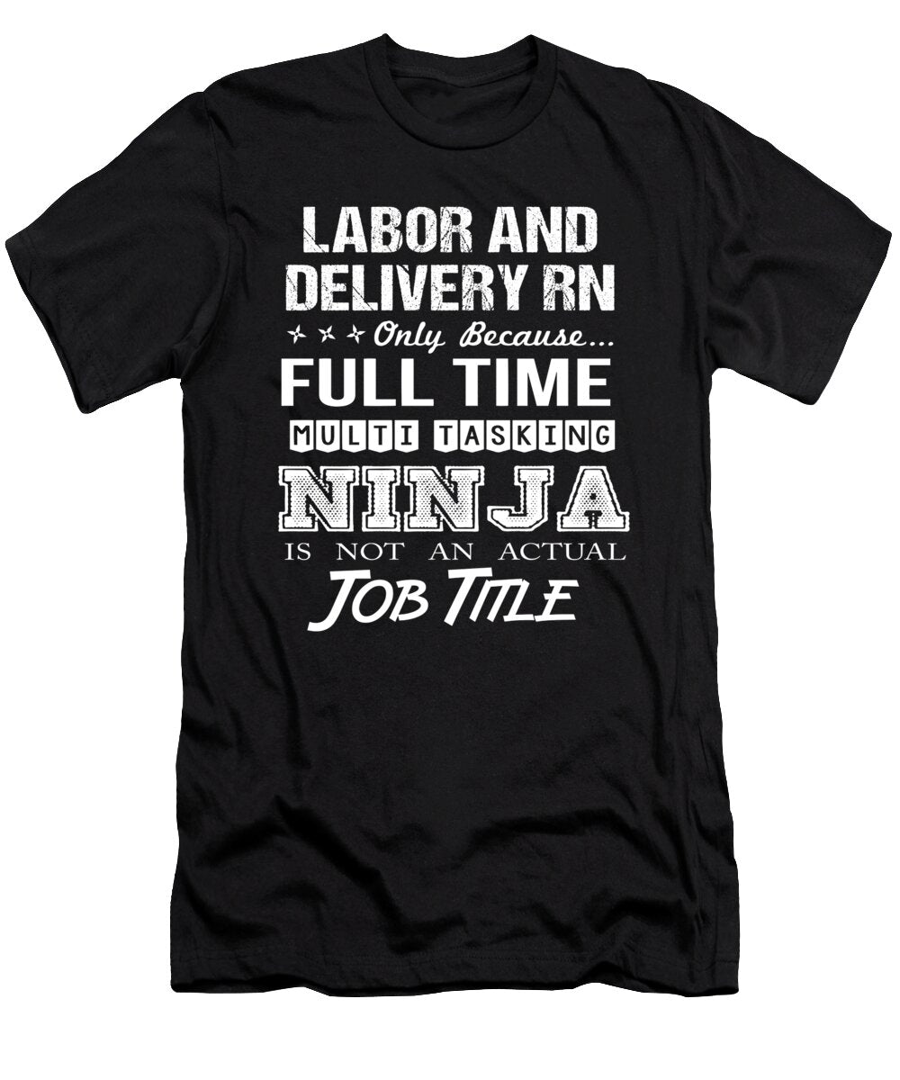 Labor and Delivery Rn Ninja Job Gift Item Shi Hu Kang T-Shirt