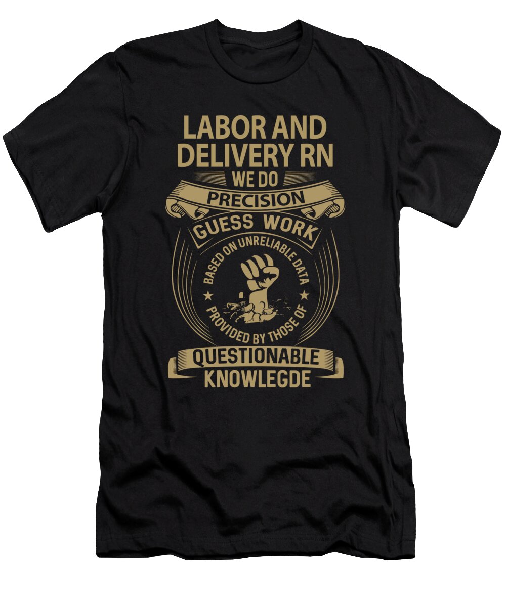 Labor and Delivery Rn We Do Precision Job Gift Item Shi Hu Kang T-Shirt