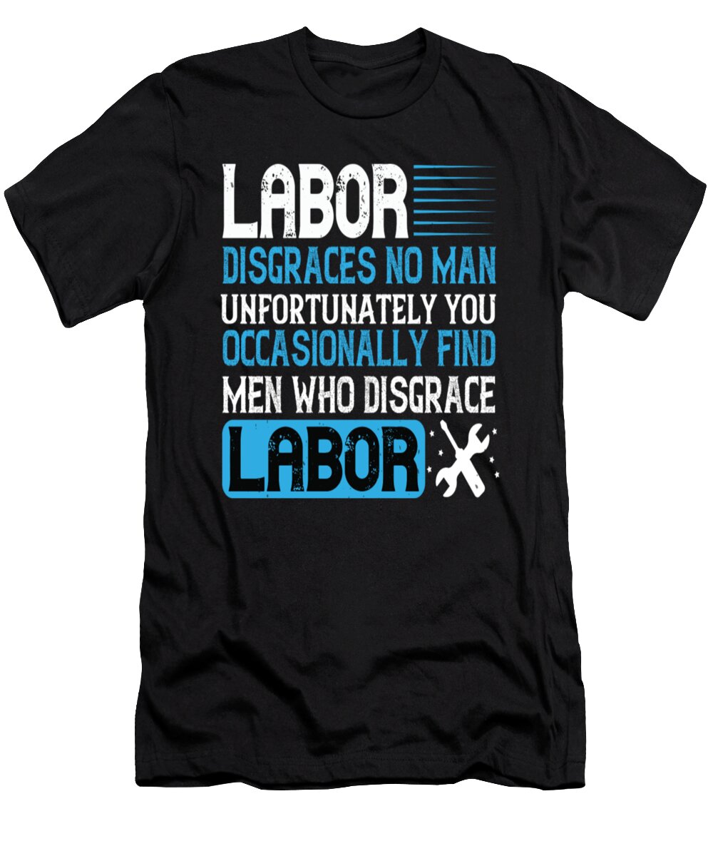Labor Disgraces No Man Unfortunately You Tinh Tran Le Thanh T-Shirt