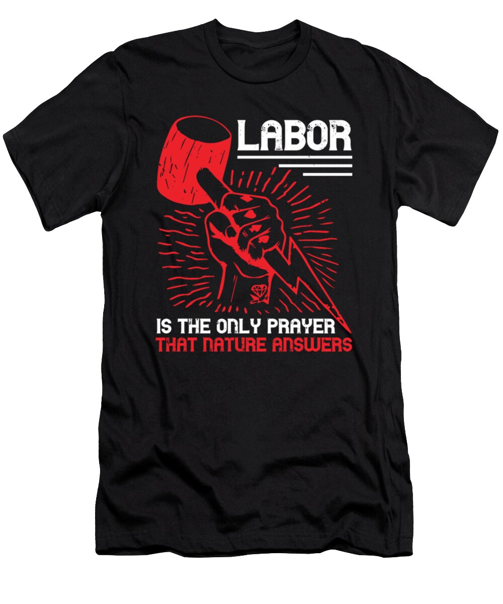 Labor Is the Only Prayer That Nature Answers Tinh Tran Le Thanh T-Shirt