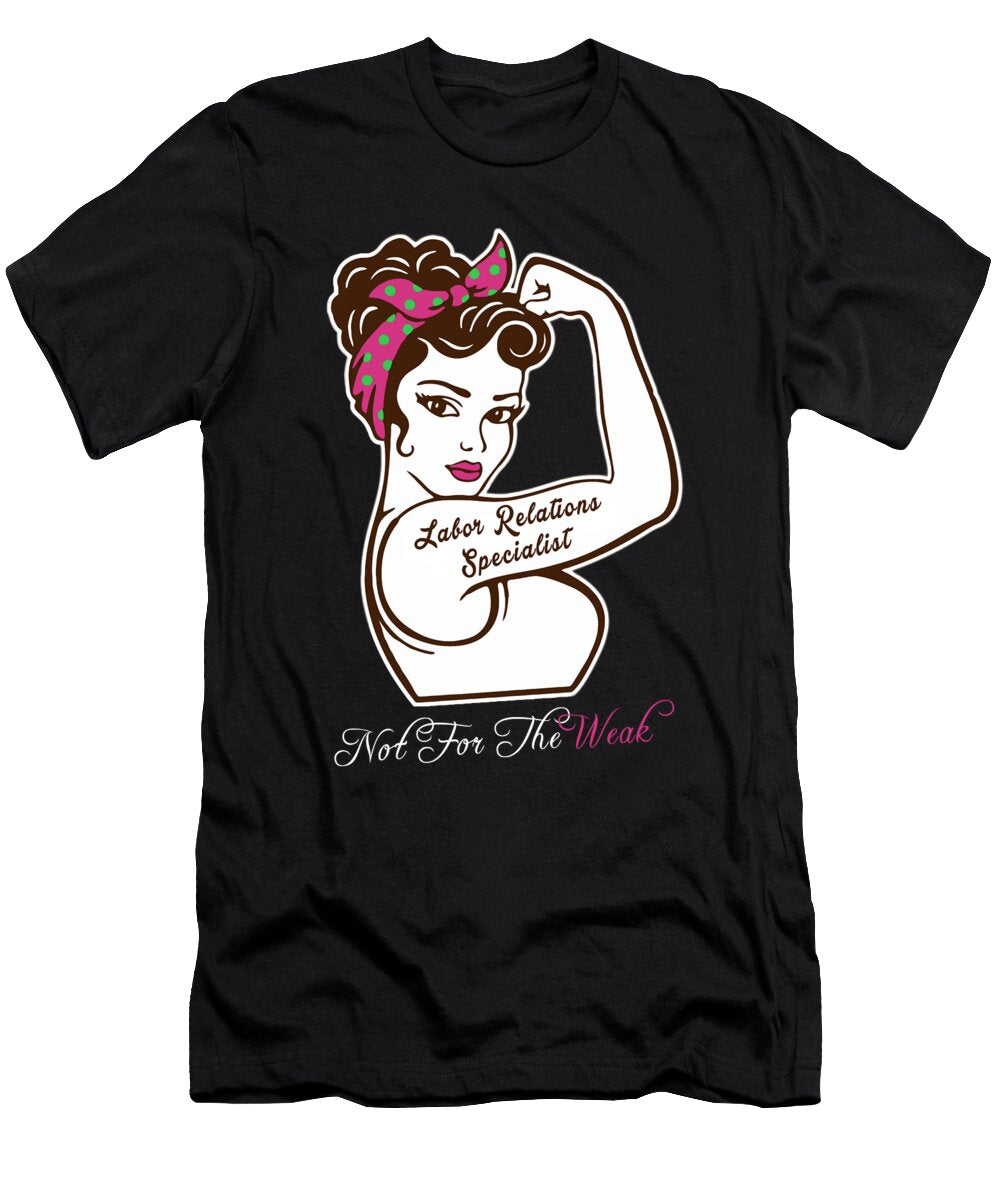 Labor Relations Specialist Not for the Weak Job Gift Item Shi Hu Kang T-Shirt