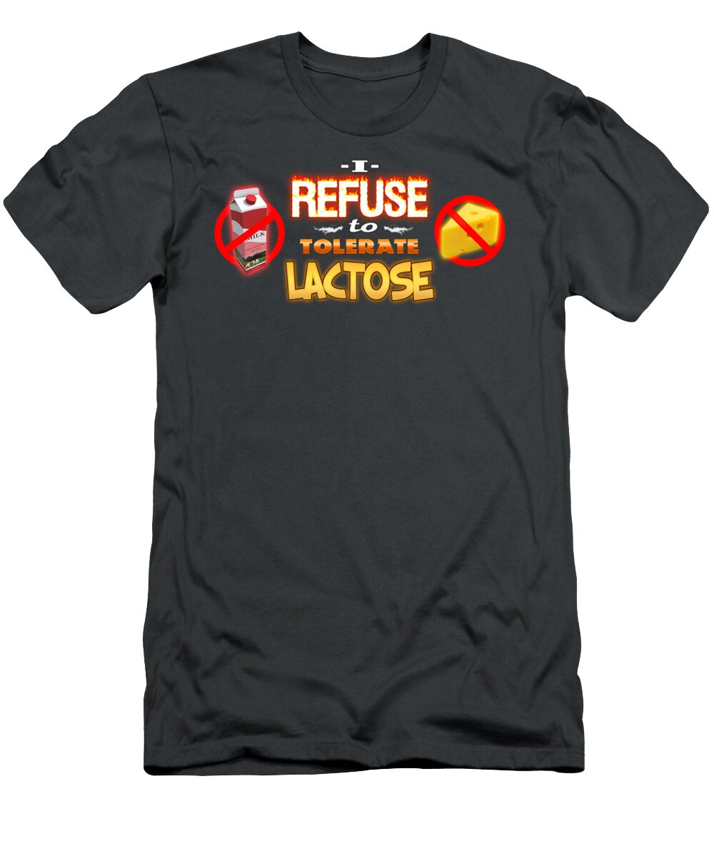 Lactose Intolerant I Refuse to Tolerate Lactose Isaak Fahrmann T-Shirt
