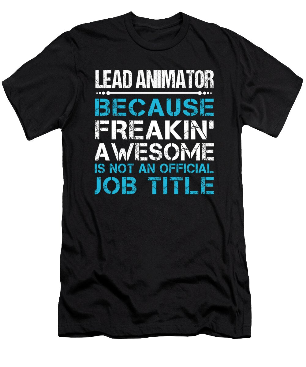 Lead Animator Freaking Awesome Job Gift Item Shi Hu Kang T-Shirt