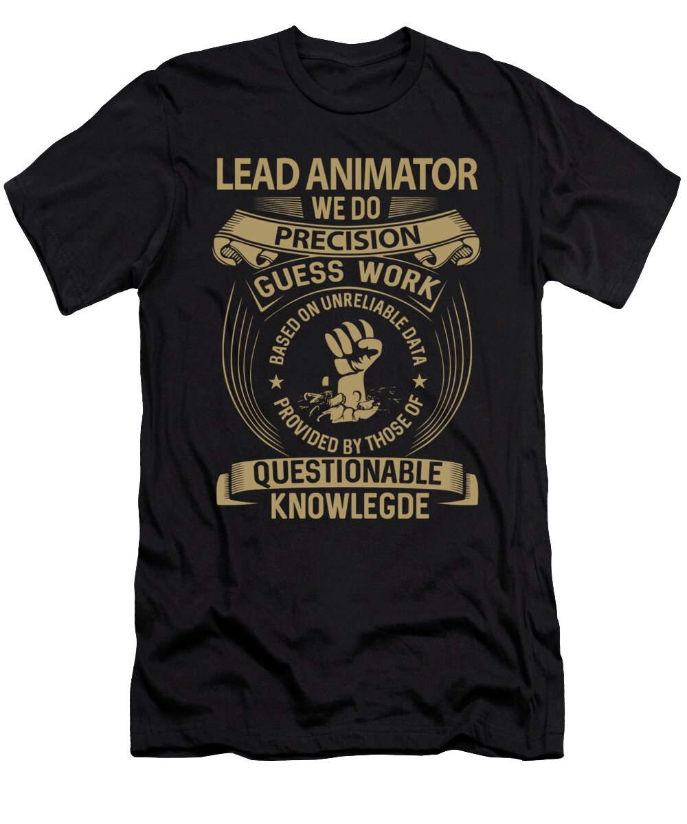 Lead Animator We Do Precision Job Gift Item Shi Hu Kang T-Shirt