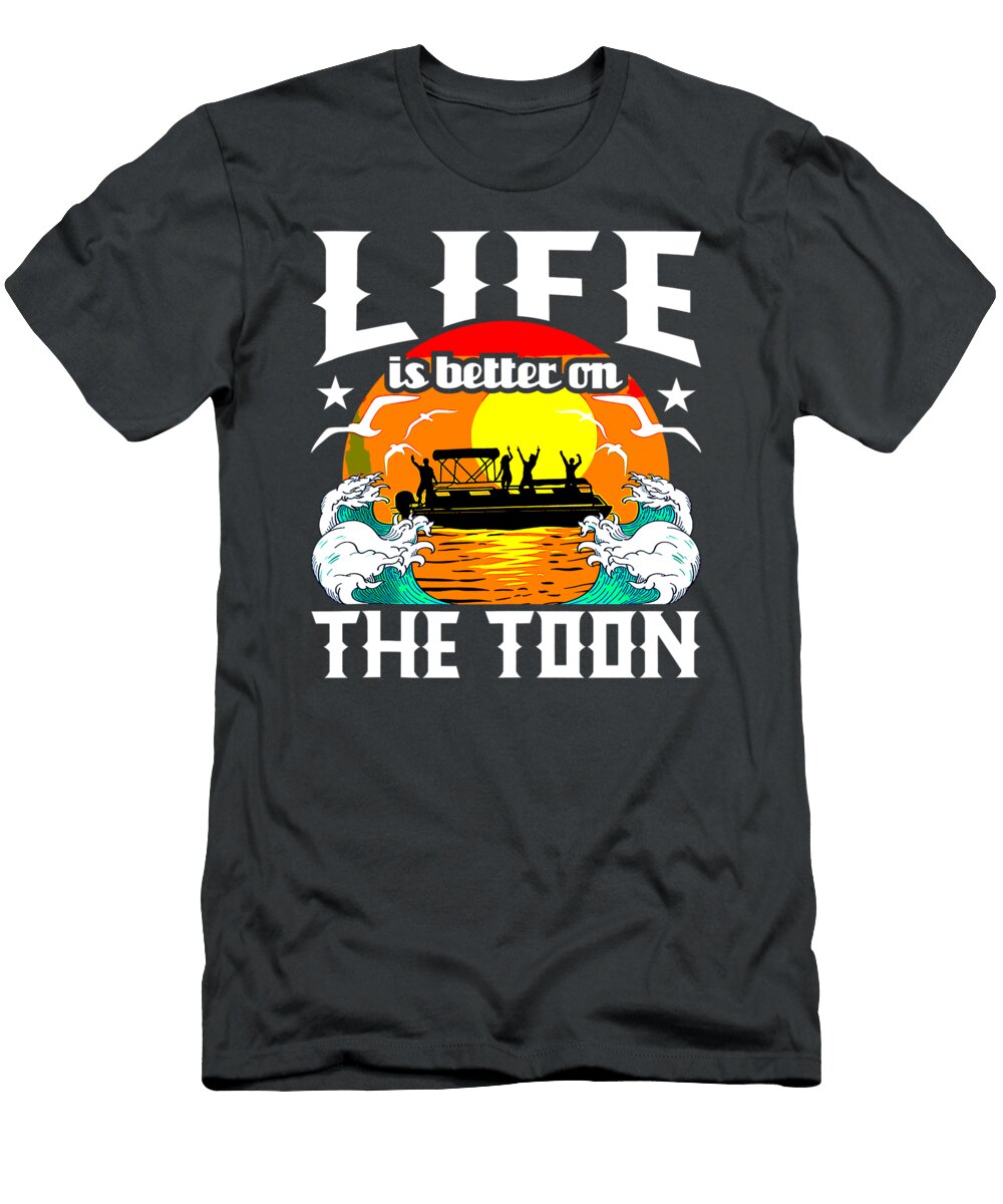 Life Is Better on the Toon Funny Pontoon Boat Pontooning Aman Niomi T-Shirt