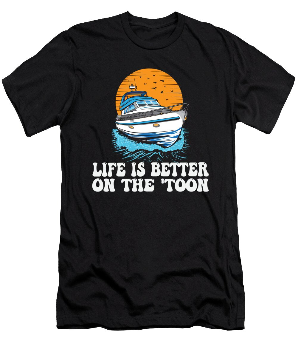 Life Is Better on the Toon Pontoon King Boat Motorboating Maximus Designs T-Shirt