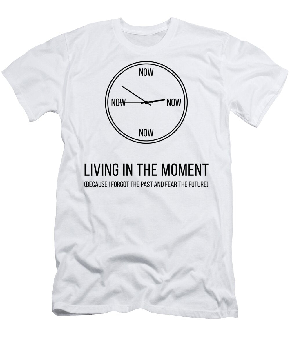 Living in the Moment Conceptual Art T-Shirt