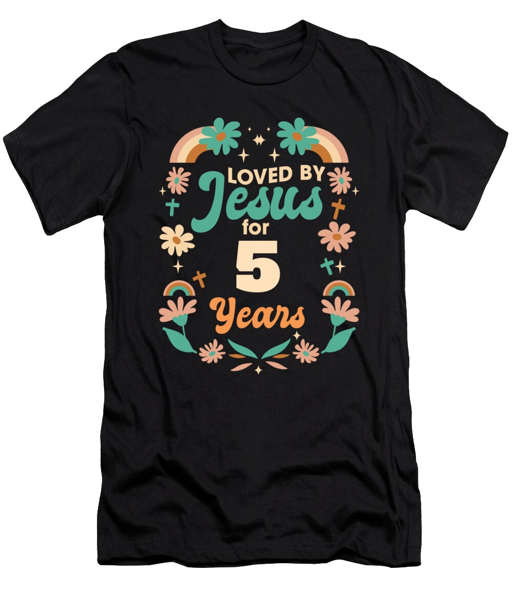 Loved By Jesus for 5 Years 5th Birthday Christian Theme Maximus Designs T-Shirt