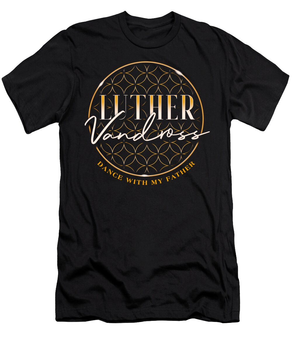 Luther Vandross Dance with My Father Luther Vandross T-Shirt