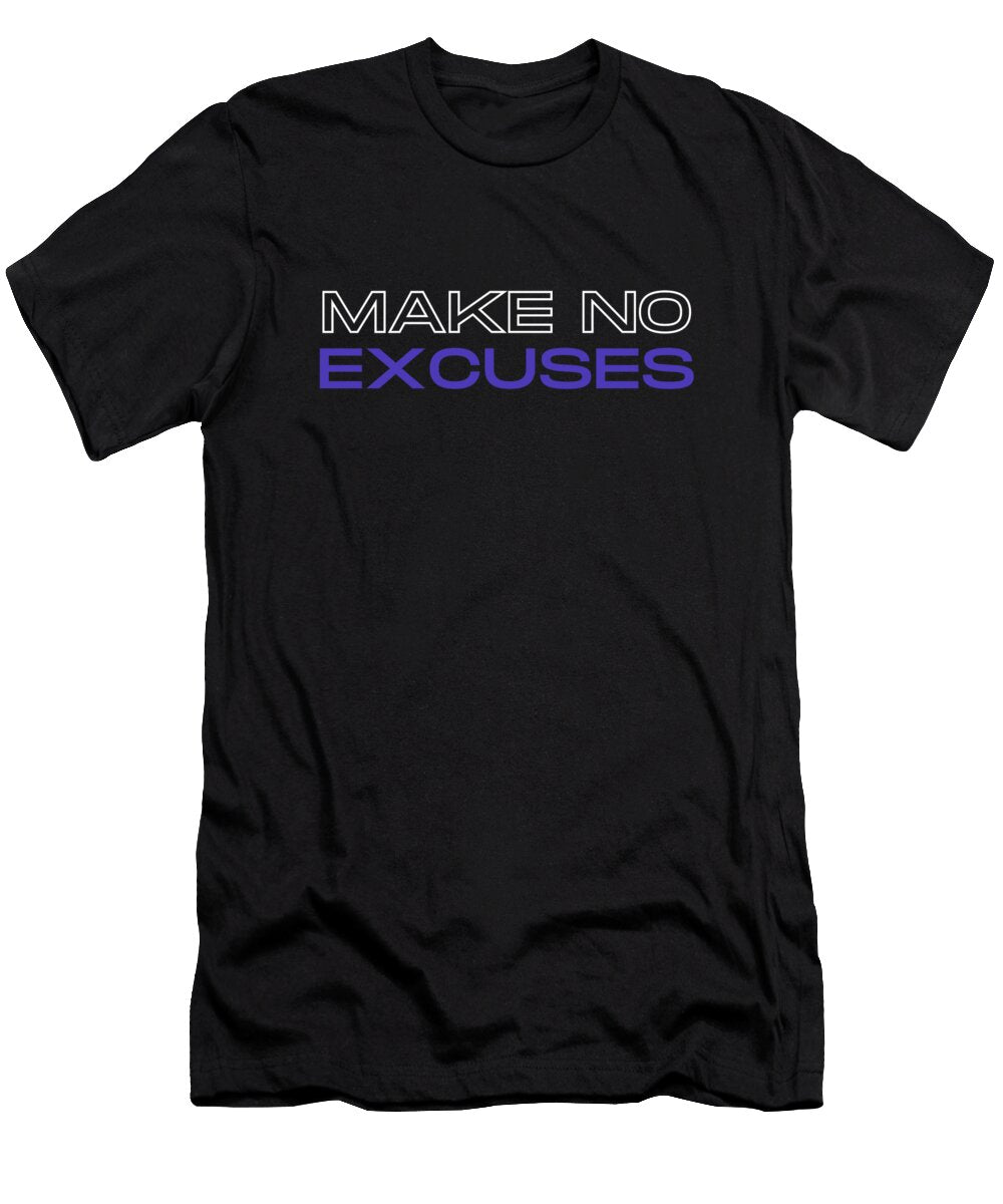 Make No Excuses Bart Stobienia T-Shirt