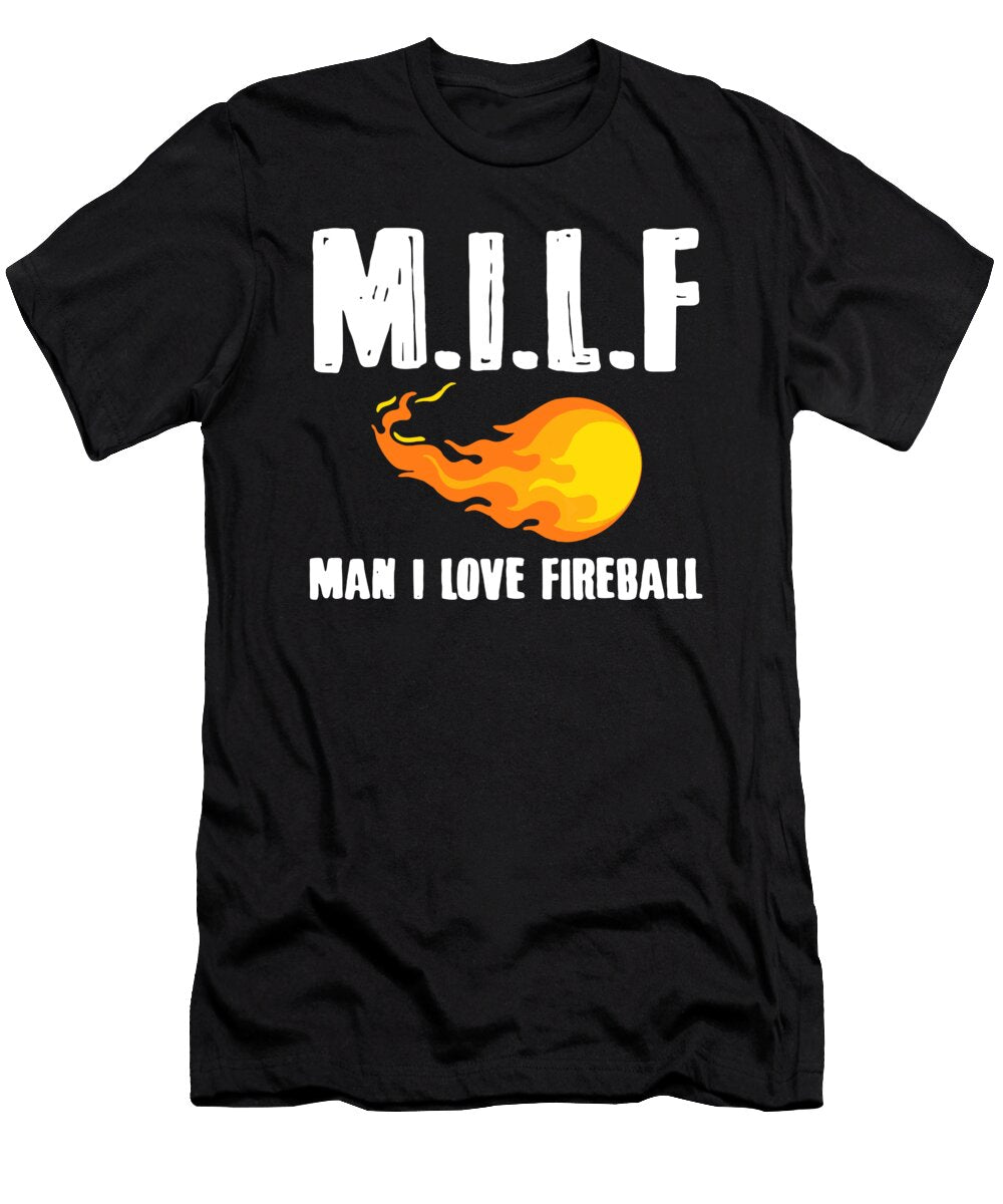 Man I Love Fireball Irwan Opansa T-Shirt