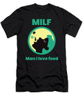 Milf Man I Love Food Kaylin Watchorn T-Shirt