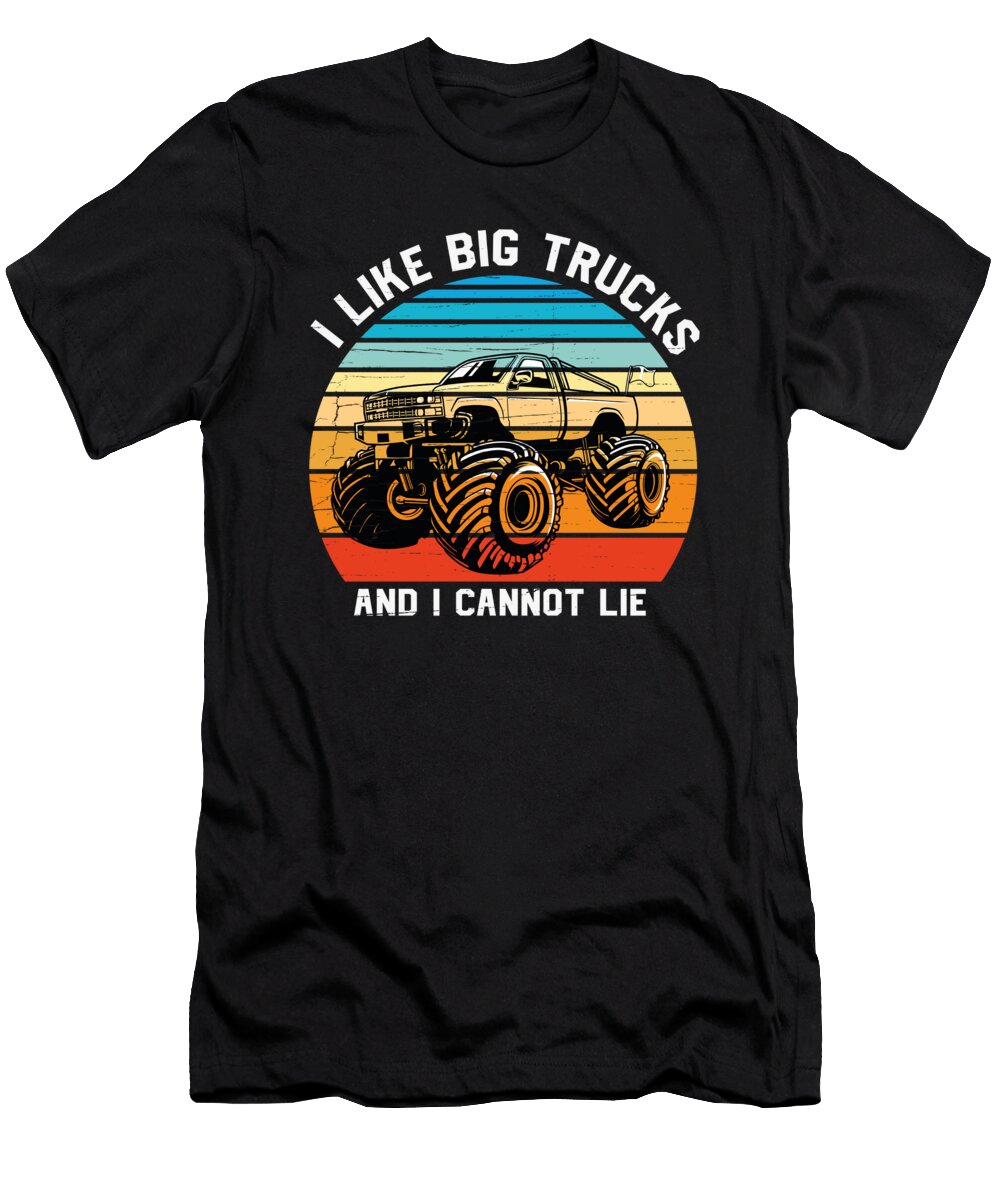 Monster Truck I Like Big Trucks and I Cannot Lie Toms Store T-Shirt