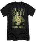 Monster Truck Life Is Too Short to Drive a Boring Toms Store T-Shirt