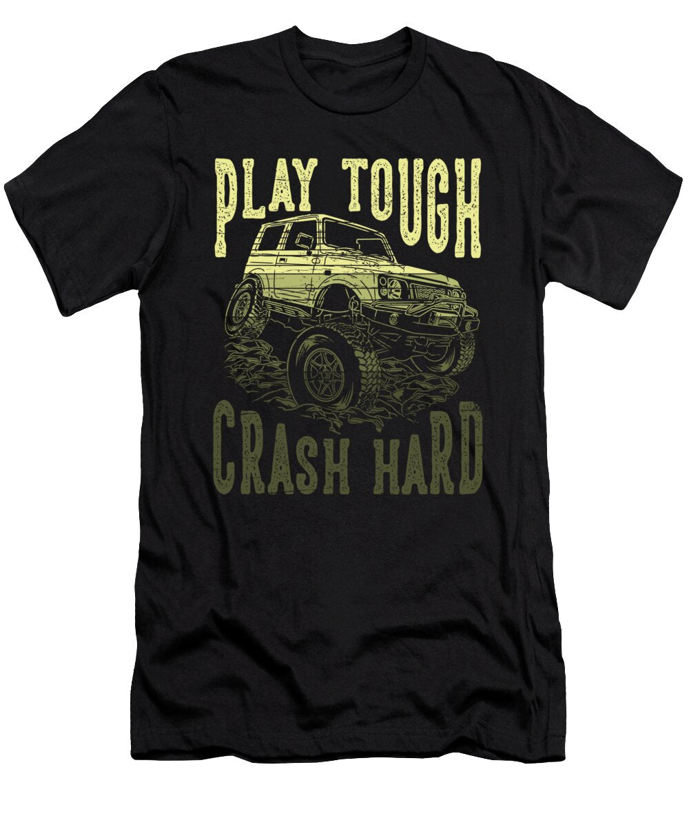 Monster Truck Play Tough Crash Hard Toms Store T-Shirt
