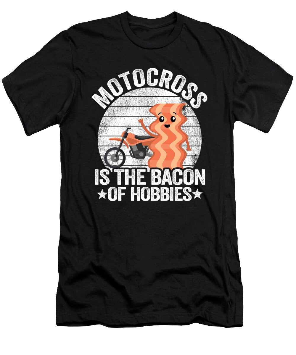 Motocross Is the Bacon of Hobbies Funny Motocross Lisa Stronzi T-Shirt