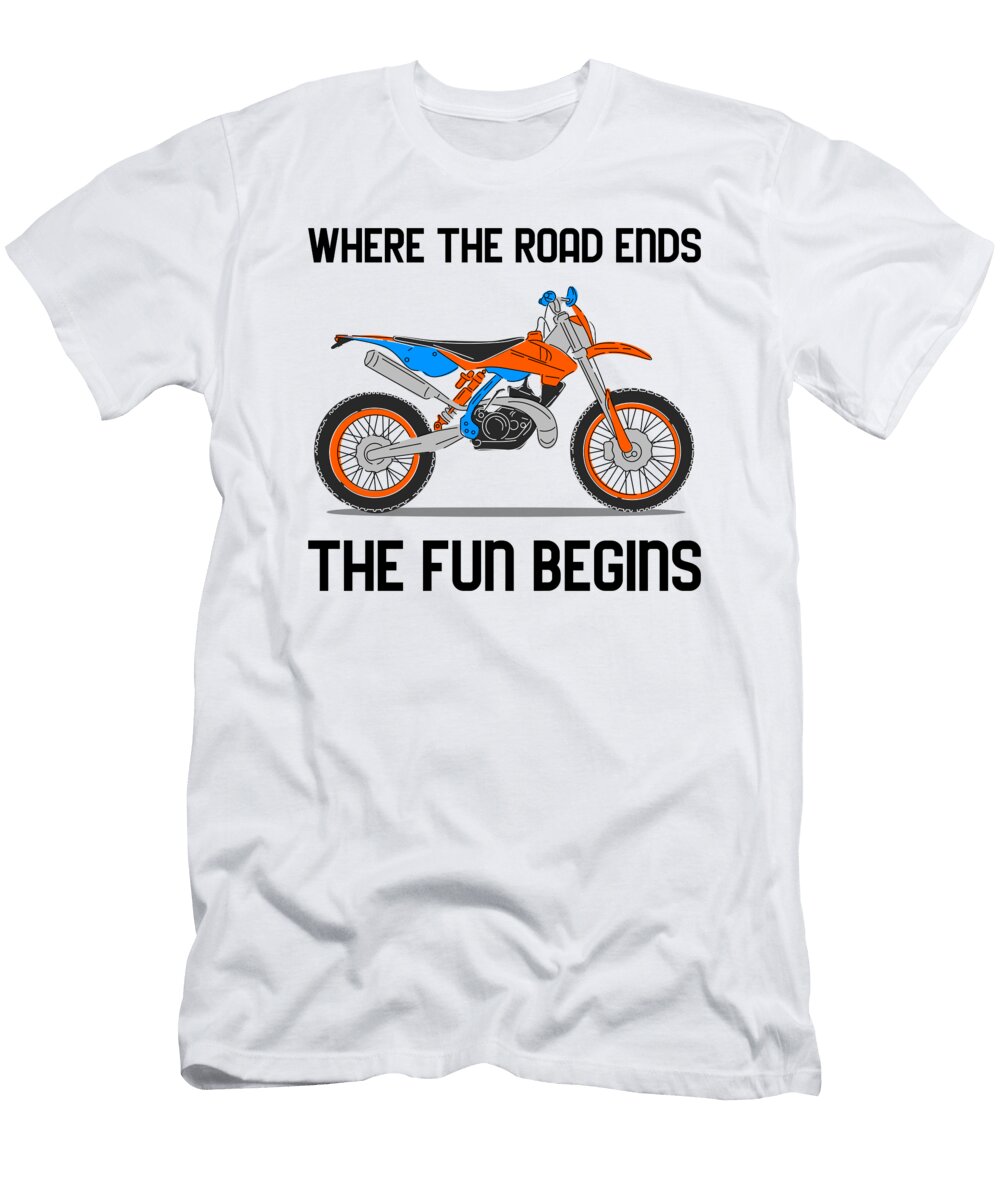 Motocross Lover Gift for Offroad Motorbike Fan Funny Moto Quote Gag Road Ends Fun Begins Funny Gift Ideas T-Shirt