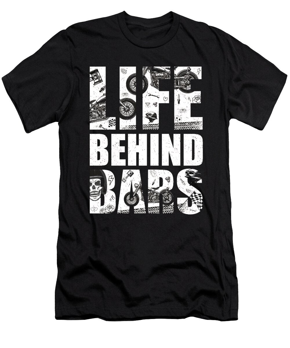 Motorcycle Life Behind Bars Motorcycle Lover Fancy Lifestyle Art T-Shirt
