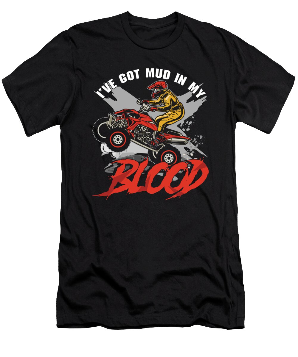 Mud in Blood Atv Quad Racing Rider Offroad Gift Thomas Larch T-Shirt