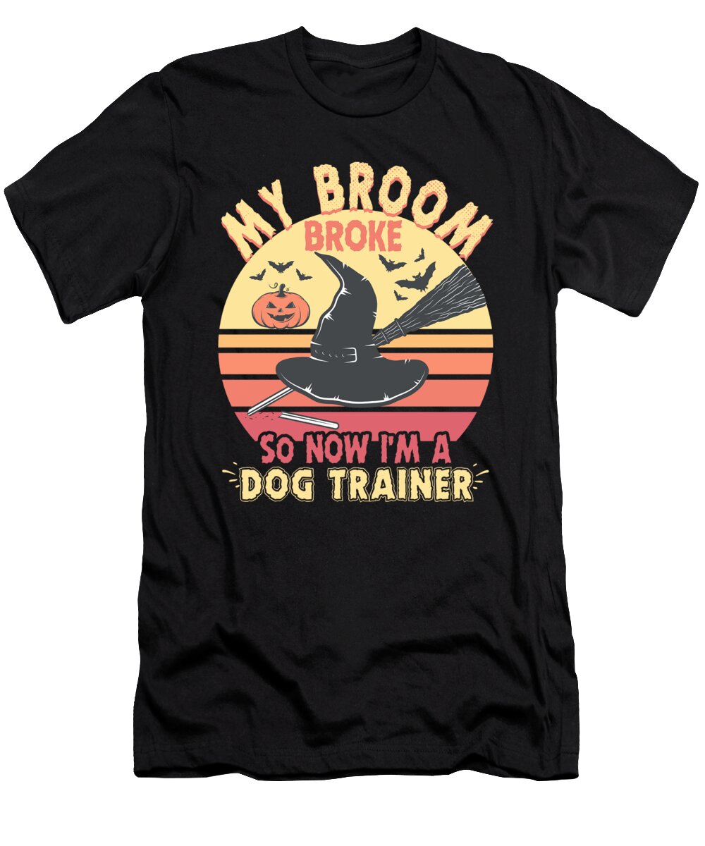 My Broom Broke Dog Trainer Funny Halloween Me T-Shirt