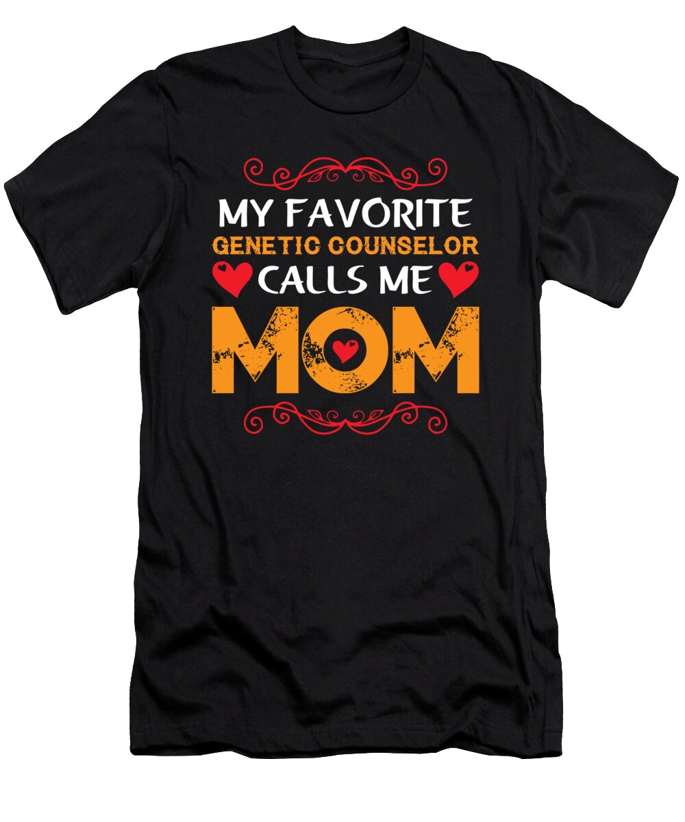 My Favorite Genetic Counselor Calls Me Mom Licensed Art T-Shirt