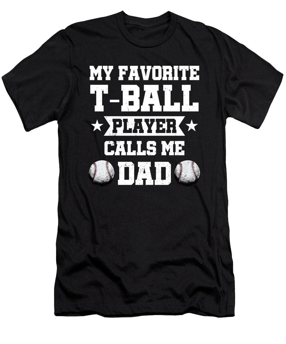 My Favorite T Ball Player Calls Me Dad Softball Baseball Haselshirt T-Shirt