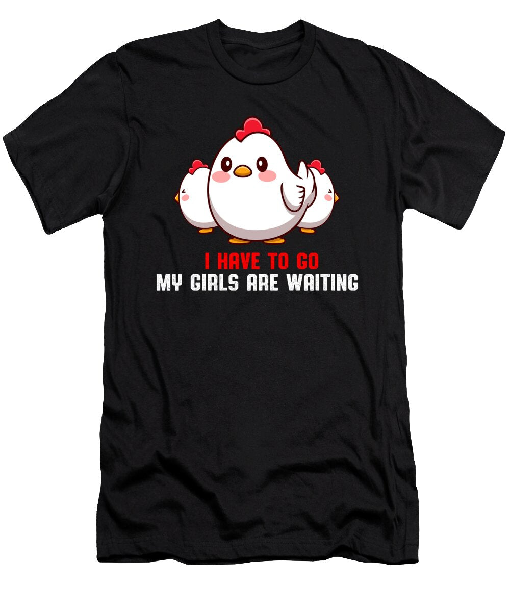 My Girls Waiting Chicken Chickens Rooster Egg Gift Thomas Larch T-Shirt