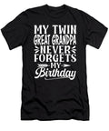 My Twin Great Grandpa Never Forgets My Birthday Dhbubble T-Shirt