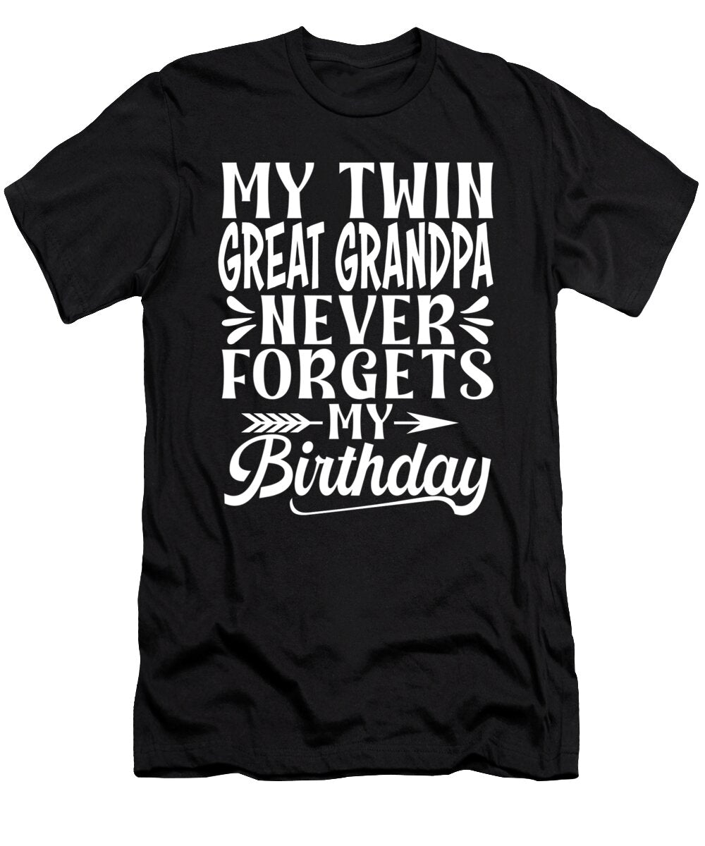 My Twin Great Grandpa Never Forgets My Birthday Dhbubble T-Shirt