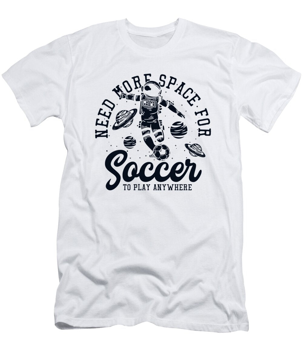 Need More Space for Soccer Fuball Goal Keeper Futbol Soccer Marco Rothe T-Shirt