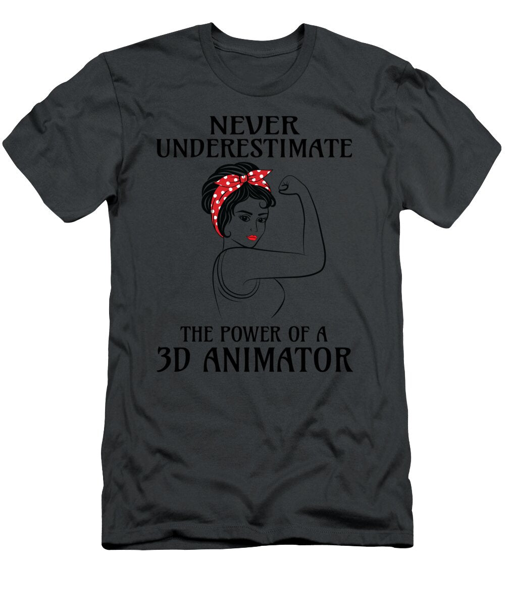Never Underestimate 3d Animator Job T-Shirt