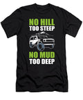 No Hill Too Steep No Mud Too Deep Offroading Off Roading Alessandra Roth T-Shirt