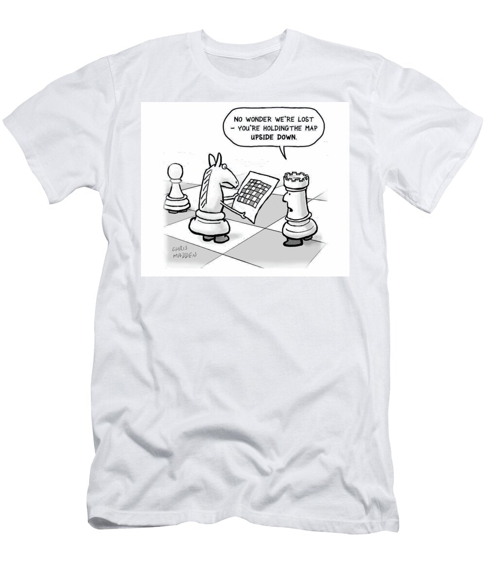 No Wonder Were Lost Youre Holding the Map Upside Chris Madden T-Shirt