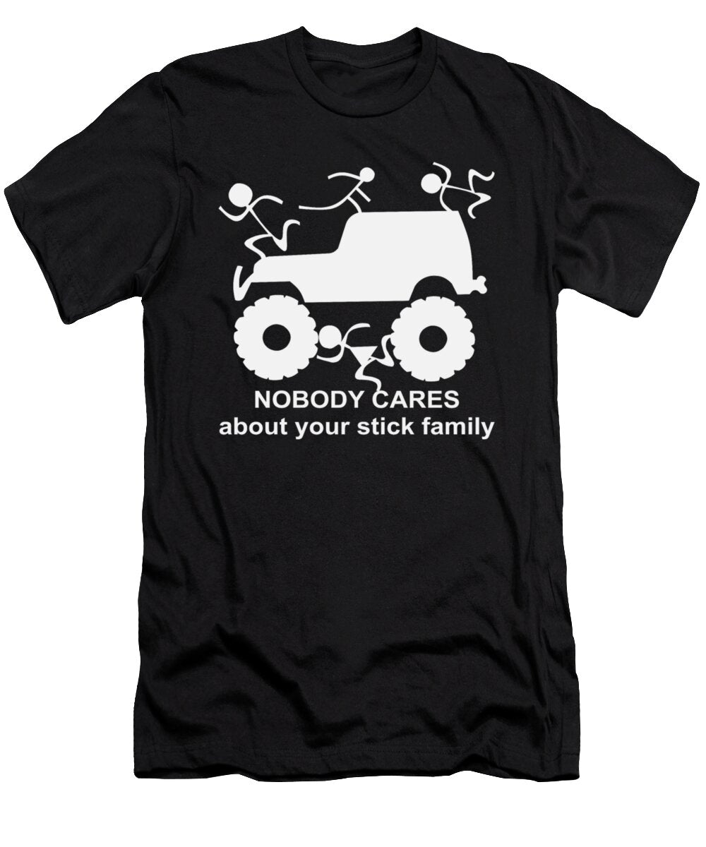 Nobody Cares About Your Stick Family Jeep Tinh Tran Le Thanh T-Shirt