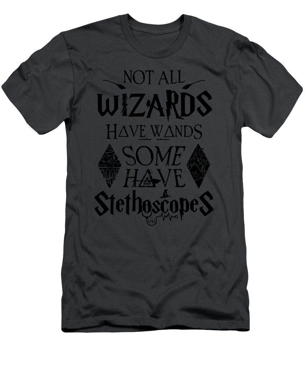Not All Wizards Have Wands Some Have Stethoscopes Trending Graphic Te Toon Berents T-Shirt