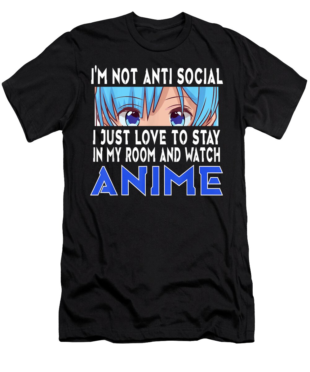 Not Anti Social Love to Watch Anime Manga Boys Girls Teens Dnt Prints T-Shirt