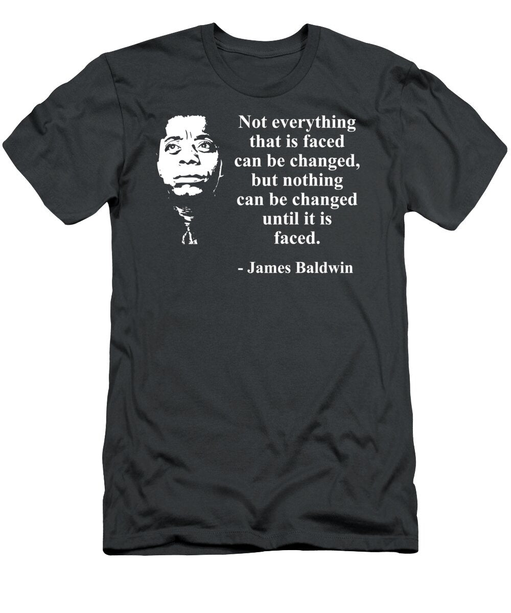 Not Everything That Is Faced Can Be Changed But Nothing Can Be Change Toon Berents T-Shirt