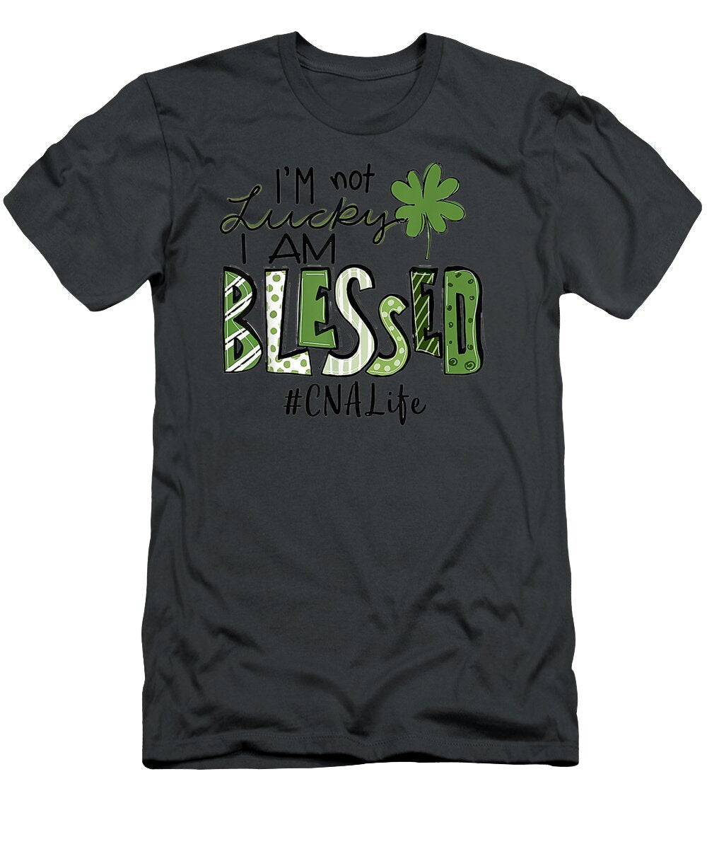 Not Lucky Im Blessed Saint Patrick Day3 Connai Olivia T-Shirt