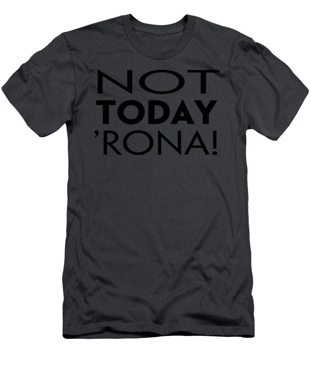 Not Today Rona Gift Idea for Men Simple Graphic Women Trending 754 Toon Berents T-Shirt