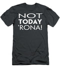 Not Today Rona Gift Idea for Men Simple Graphic Women Trending Toon Berents T-Shirt