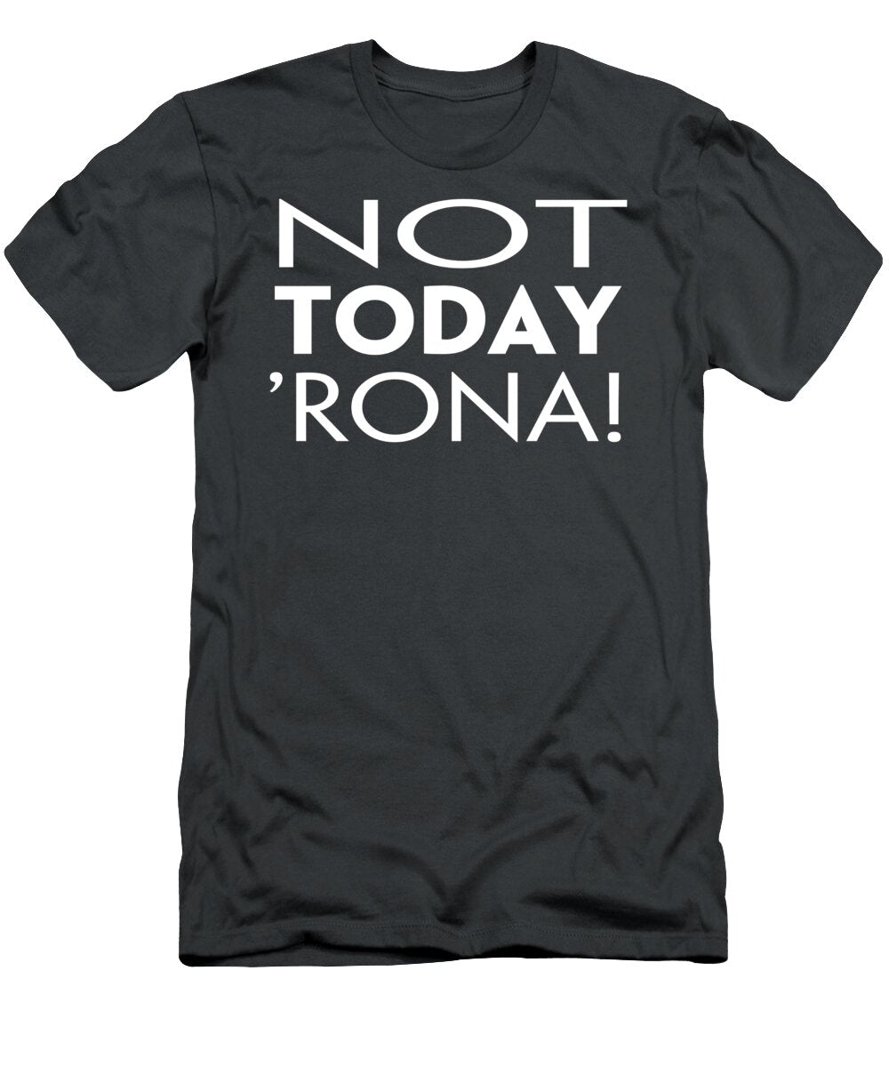 Not Today Rona Gift Idea for Men Simple Graphic Women Trending Toon Berents T-Shirt