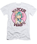 Not Your Waifu Cute Kawaii Anime Girl Japanese Otaku Dnt Prints T-Shirt