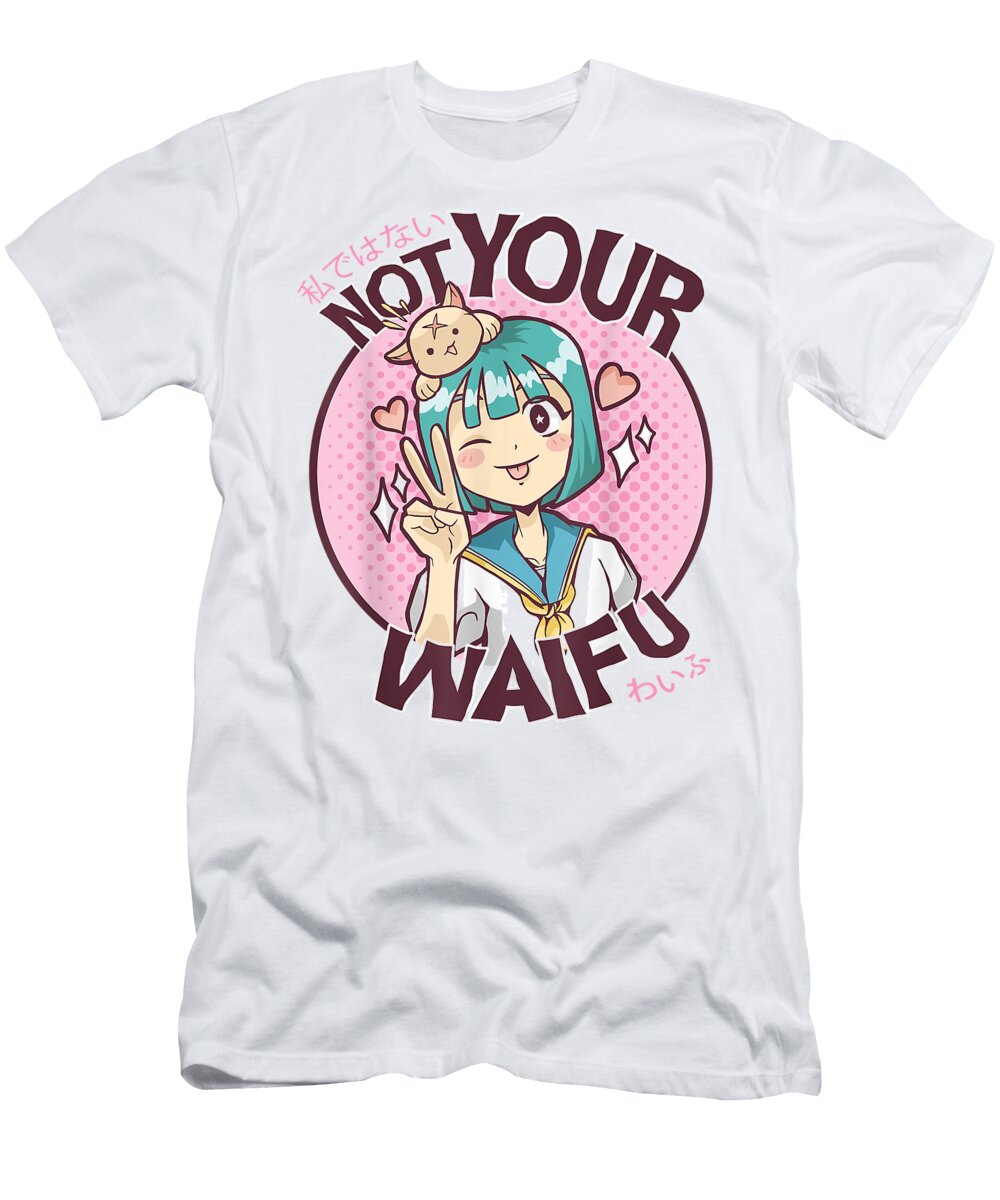 Not Your Waifu Cute Kawaii Anime Girl Japanese Otaku Dnt Prints T-Shirt
