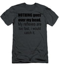 Nothing Goes Over My Head My Reflexes Are Too Fast I Would Catch It 699 Toon Berents T-Shirt