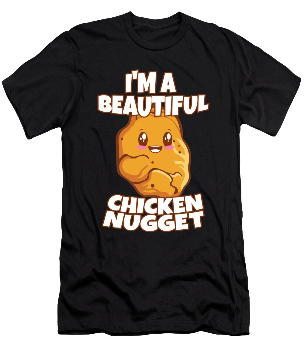 Nuggets Lover I Nug Life Im a Beautiful Chicken Nugget Maximus Designs T-Shirt