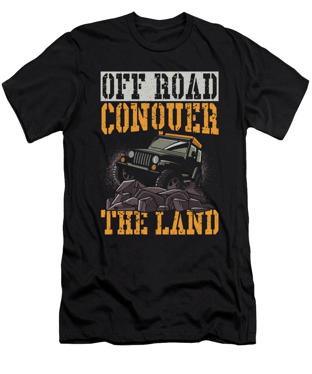 Off Road Conquer the Land Offroading Off Roading Alessandra Roth T-Shirt