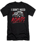 Off Road Racing I Dont Need Roads Loves Roadtrip Tshirtconcepts Marvin Poppe T-Shirt